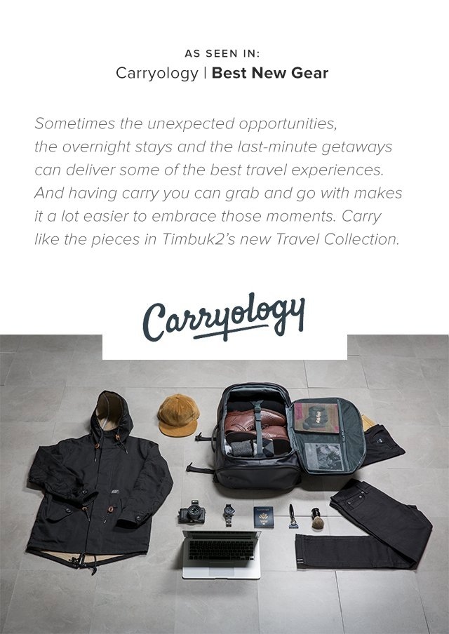 As seen in: Carryology | Best New Gear | Sometimes the unexpected opportunities, the overnight stays and the last-minute getaways can deliver some of the best travel experiences. And having carry you can grab and go with makes it a lot easier to embrace those moments. Carry like the pieces in Timbuk2's new Travel Collection.