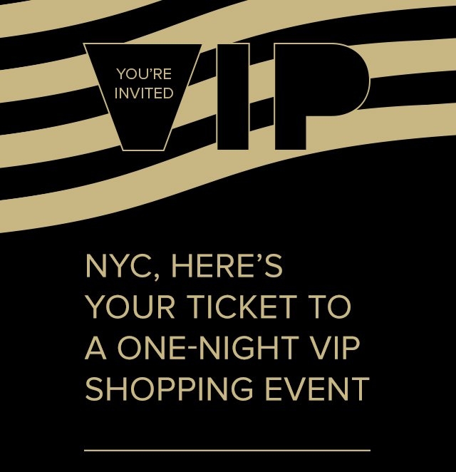 VIP | You're Invited | Manhattan x Brooklyn, here's your ticket to a one-night VIP shopping event